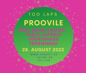 28.08.2022 TOO LAPS PROOVIMA!  vol.2 lapsevanemate soovil!