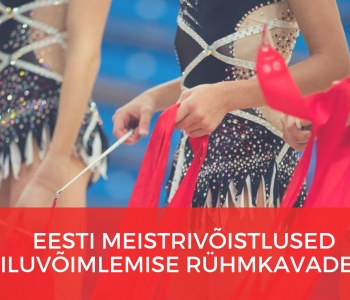 EV100 EESTI MEISTRIVÕISTLUSED ILUVÕIMLEMISE RÜHMKAVADES