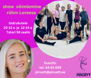 Loreesa  võimlemise show 9-12 a ja 12-14 a.  rühma mahub veel 2-3 tüdrukut