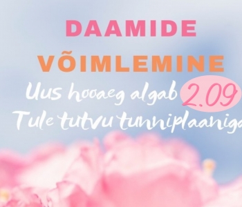 Daamid võimlema! Vabu kohti veel on.