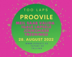 28.08.2022 TOO LAPS PROOVIMA!  vol.2 lapsevanemate soovil!